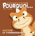 Couverture du livre « Pourquoi... Tome 12 : Victor le tyrannosaure » de Beno et Neymo aux éditions P'tit Louis