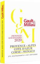 Couverture du livre « Provence, Alpes, Côte d'Azur, Corse, Monaco ; provinces gourmandes (édition 2020) » de Gault&Millau aux éditions Gault&millau