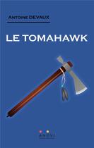 Couverture du livre « Le tomahawk » de Antoine Devaux aux éditions Anovi