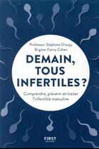 Couverture du livre « Demain tous infertiles ? » de Brigitte-Fanny Cohen et Stephane Droupy et Maogani aux éditions First