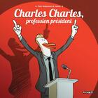 Couverture du livre « Charles Charles, profession président » de Marc Dubuisson et James aux éditions Delcourt