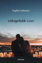 Couverture du livre « Unforgettable love » de Lahmami Sophia aux éditions Edilivre