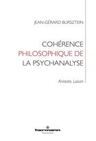Couverture du livre « Cohérence philosophique de la psychanalyse ; Aristote, Lacan » de Jean-Gerard Bursztein aux éditions Hermann
