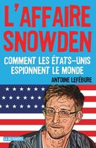 Couverture du livre « L'affaire Snowden » de Antoine Lefebure aux éditions La Decouverte