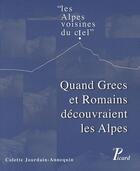 Couverture du livre « Quand Grecs et Romains découvraient les Alpes » de Colette Jourdain-Annequin aux éditions Picard