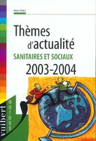 Couverture du livre « Themes d'actualite sanitaire et sociaux ; edition 2003-2004 » de Remi Peres aux éditions Vuibert