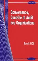 Couverture du livre « Gouvernance, contrôle et audit des organisations » de Benoit Pige aux éditions Economica