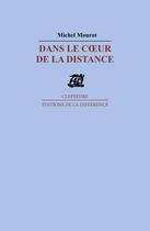 Couverture du livre « Dans le c'ur de la distance » de Michel Mourot aux éditions La Difference