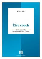 Couverture du livre « Être coach : de la recherche de la performance à l'éveil » de Robert Dilts et Myriam Mora et Maurice Brasher aux éditions Intereditions
