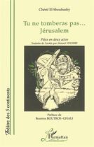 Couverture du livre « Tu ne tomberas pas jerusalem » de Cherif El Shoubashy aux éditions L'harmattan