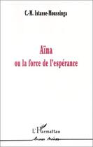 Couverture du livre « Aina ou la force de l'esperance » de  aux éditions L'harmattan