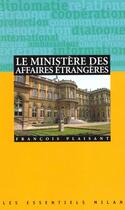 Couverture du livre « Ministere des affaires etrangeres (le) » de Francois Plaisant aux éditions Milan