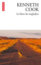 Couverture du livre « Le blues du troglodyte » de Kenneth Cook aux éditions Autrement