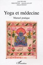 Couverture du livre « Yoga et la médecine : Manuel pratique » de Louis Moline et Malek Daouk et Yolande Deduit et Geneviève Gillet aux éditions L'harmattan