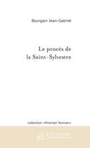Couverture du livre « Le proces de la saint-sylvestre » de Bourgain J-G. aux éditions Le Manuscrit