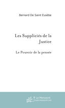 Couverture du livre « Les supplicies de la justice » de Saint-Eusebe Bernard aux éditions Le Manuscrit