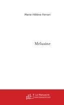 Couverture du livre « Melusine » de Marie-Helene Ferrari aux éditions Le Manuscrit