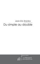 Couverture du livre « Du simple au double » de Branka-J aux éditions Le Manuscrit