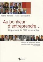 Couverture du livre « Au bonheur d'entreprendre... 20 patrons de PME se racontent » de Bellone aux éditions Publibook