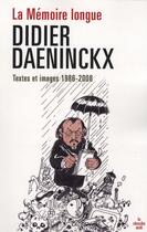 Couverture du livre « La mémoire longue ; textes et images 1986-2008 » de Didier Daeninckx aux éditions Cherche Midi