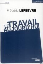 Couverture du livre « Travailler mieux » de Frederic Lefebvre aux éditions Cherche Midi