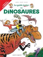 Couverture du livre « Le guide junior Tome 19 ; les dinosaures » de Jacky Goupil et Eric Miller et Sylvia Douye aux éditions Vents D'ouest