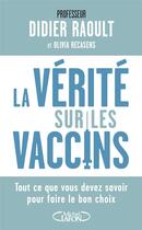 Couverture du livre « La vérité sur les vaccins » de Olivia Recasens et Didier Raoult aux éditions Michel Lafon