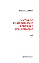 Couverture du livre « Un voyage en République fédérale d'Allemagne » de Micheline Ulrich aux éditions La Bruyere