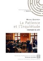 Couverture du livre « La patience et l'inquiétude : l'exemple du soin » de Michel Geoffroy aux éditions Connaissances Et Savoirs