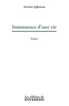 Couverture du livre « Immanence d'une vie » de Antoine Aghroum aux éditions Du Pantheon