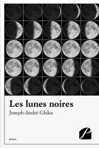 Couverture du livre « Les lunes noires » de Joseph-Andre Ghika aux éditions Editions Du Panthéon