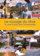Couverture du livre « Le voyage du rêve ou pas à pas vers Compostelle » de Patrick Krochmalnik aux éditions Benevent