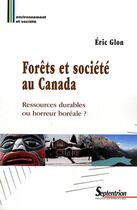 Couverture du livre « Forets et societe au canada - ressources durables ou horreur boreale ? » de Pu Septentrion aux éditions Pu Du Septentrion