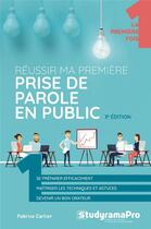 Couverture du livre « Réussir ma première prise de parole en public (3e édition) » de Fabrice Carlier aux éditions Studyrama