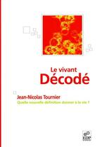 Couverture du livre « Le vivant décodé » de Jean-Nicolas Tournier aux éditions Edp Sciences