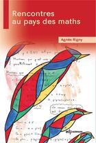 Couverture du livre « Rencontres au pays des maths » de Agnes Rigny aux éditions Edp Sciences