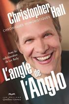 Couverture du livre « L'angle de l'Anglo » de Christopher Hall aux éditions Quebec Livres