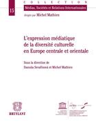 Couverture du livre « L'expression médiatique de la diversité culturelle en Europe centrale et orientale » de Michel Mathien et Danusa Serafinova aux éditions Bruylant