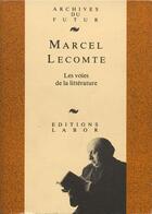 Couverture du livre « Les voies de la littérature » de Marcel Lecomte aux éditions Aml Editions