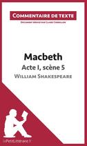 Couverture du livre « Macbeth de Shakespeare ; acte I, scène 5 » de Claire Cornillon aux éditions Lepetitlitteraire.fr