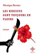 Couverture du livre « Les hibiscus sont toujours en fleurs » de Monique Bernier aux éditions Meo