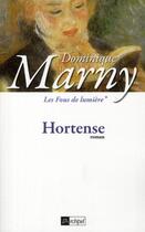 Couverture du livre « Les fous de lumière t.1 ; Hortense » de Dominique Marny aux éditions Archipel