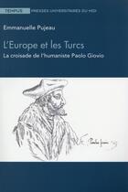 Couverture du livre « L'Europe et les turcs ; la croisade de l'humaniste Paolo Giovio » de Emmanuelle Pujeau aux éditions Pu Du Midi