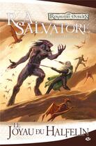 Couverture du livre « Les Royaumes Oubliés - la légende de Drizzt Tome 6 : le joyau du halfelin » de R. A. Salvatore aux éditions Bragelonne