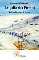 Couverture du livre « Le golfe des pictons » de Raymond Pechereau aux éditions Edilivre