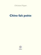 Couverture du livre « Chino fait poète » de Christian Prigent aux éditions P.o.l