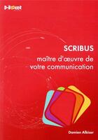 Couverture du livre « Scribus : maître d'oeuvre de votre communication » de Damien Albiser aux éditions D-booker