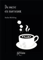 Couverture du livre « Du sucre en morceaux » de Stefan Miehling aux éditions Persee