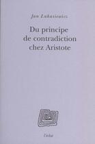 Couverture du livre « Du principe de contradiction chez aristote » de Jan Lukasiewicz aux éditions Eclat
