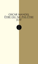 Couverture du livre « Être ou ne pas être juif » de Oscar Mandel aux éditions Editions Allia